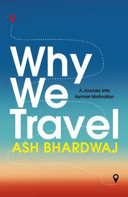 Cover for Ash Bhardwaj · Why We Travel (Paperback Book) (2024)