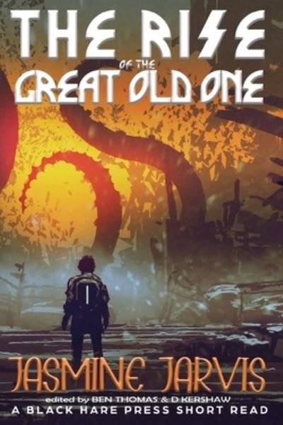 The rise of the Great Old One - Jasmine Jarvis - Books - Blackharepress - 9781925809794 - October 31, 2020