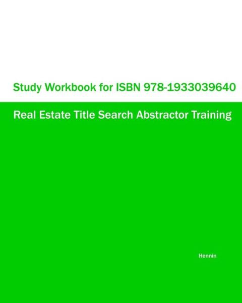 Cover for Hennin · Study Workbook for Isbn 978-1933039640 Real Estate Title Search Abstractor Training (Paperback Book) (2012)