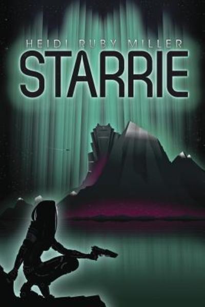 Cover for Heidi Ruby Miller · Starrie (Paperback Book) (2016)