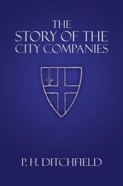 Cover for P. H. Ditchfield · The Story of the City Companies (Paperback Book) (2014)