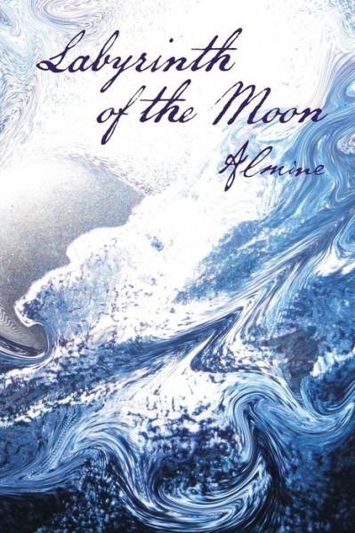 Labyrinth of the Moon: 2nd Edition - Almine - Böcker - Spiritual Journeys - 9781936926794 - 30 augusti 2014