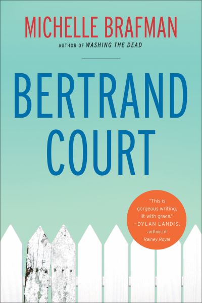 Bertrand Court - Michelle Brafman - Books - Prospect Park Books - 9781938849794 - October 20, 2016