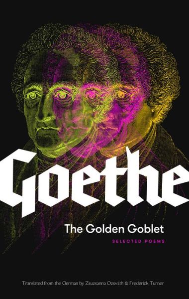 Cover for Johann Wolfgang von Goethe · The Golden Goblet: Selected Poems of Goethe (Paperback Book) (2019)