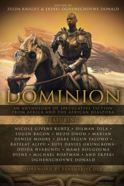 Cover for Zelda Knight · Dominion: An Anthology of Speculative Fiction from Africa and the African Diaspora - Dominion: An Anthology of Speculative Fiction from Africa and the African Diaspora (Pocketbok) (2020)