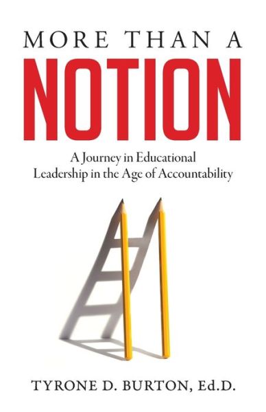 Cover for Tyrone D Burton · More Than A Notion: A Journey in Educational Leadership in the Age of Accountability (Pocketbok) (2021)