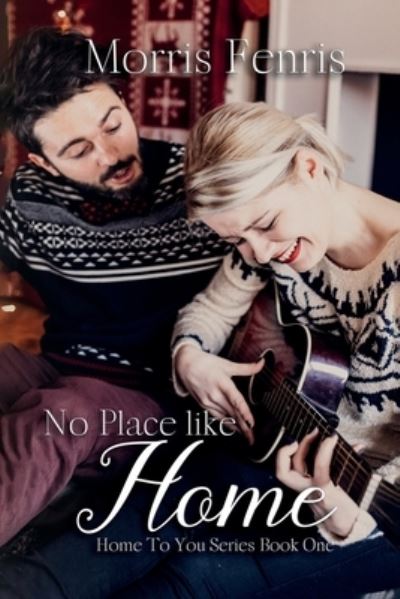 Cover for Morris Fenris · No Place Like Home - Home to You Series #1 (Paperback Book) (2017)