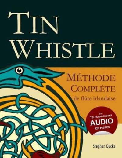 Cover for Stephen Ducke · Tin Whistle - Methode Complete de Flute Irlandaise (Paperback Book) (2017)