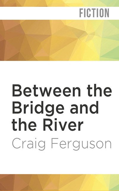 Cover for Craig Ferguson · Between the Bridge and the River (CD) (2019)