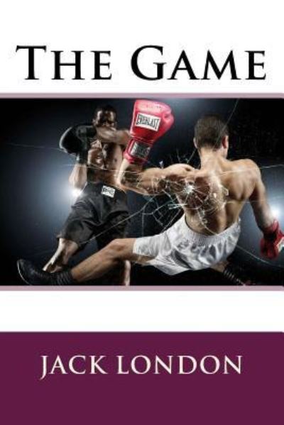 The Game - Jack London - Kirjat - Createspace Independent Publishing Platf - 9781979314794 - maanantai 30. lokakuuta 2017