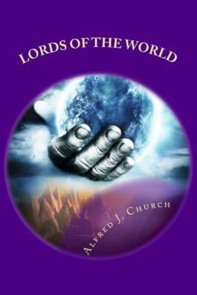 Cover for Alfred J Church · Lords of the World (Paperback Book) (2017)