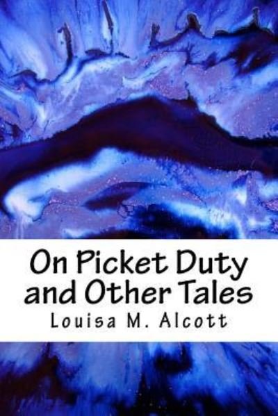 Cover for Louisa M. Alcott · On Picket Duty and Other Tales (Paperback Book) (2018)