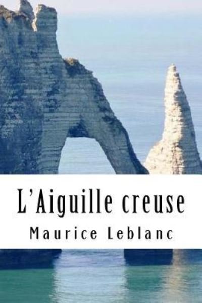 Cover for Maurice Leblanc · L'Aiguille creuse (Paperback Bog) (2018)