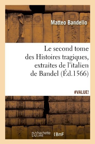 Cover for Matteo Bandello · Le Second Tome Des Histoires Tragiques, Extraites de l'Italien de Bandel, (Ed.1566) - Litterature (Paperback Book) [French edition] (2012)