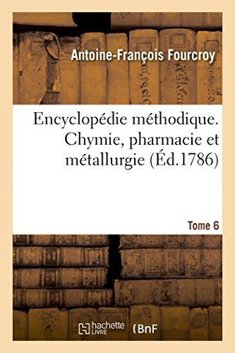 Cover for Fourcroy-a-f · Encyclopédie Méthodique. Chymie, Pharmacie et Métallurgie. Tome 6 (Paperback Bog) [French edition] (2014)
