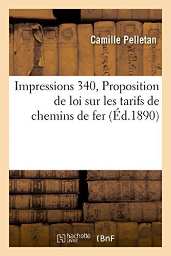 Cover for Pelletan-c · Impressions. 340, Proposition De Loi Sur Les Tarifs De Chemins De Fer (Pocketbok) [French edition] (2014)