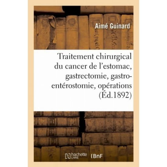 Cover for Aimé Guinard · Traitement Chirurgical Du Cancer de l'Estomac (Paperback Book) (2018)