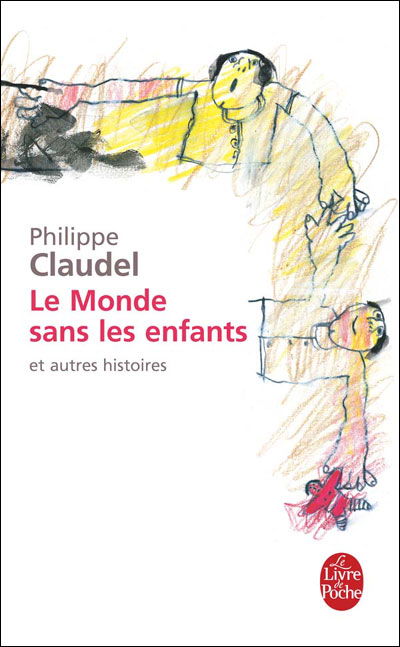 Le monde sans les enfants et autres histoires - Philippe Claudel - Livros - Librairie generale francaise - 9782253121794 - 3 de setembro de 2008