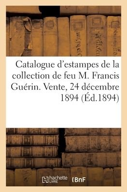 Cover for DuPont Aîné · Catalogue d'Estampes Anciennes Et Modernes, Lithographies Et Eaux-Fortes, Tableaux, Dessins (Pocketbok) (2020)