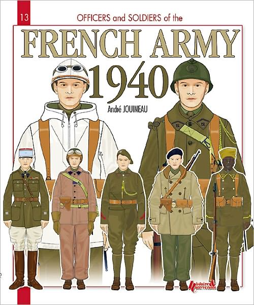 French Army 1940 - Officers & Soldiers - Andre Jouineau - Książki - Histoire & Collections - 9782352501794 - 15 stycznia 2011