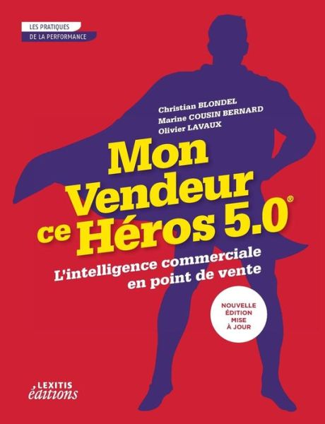 Cover for Christian Blondel · Mon vendeur ce heros 5.0 L'intelligence commerciale en point de vente (Paperback Book) (2017)