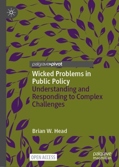 Wicked Problems in Public Policy: Understanding and Responding to Complex Challenges - Brian W. Head - Bøger - Springer Nature Switzerland AG - 9783030945794 - 4. marts 2022