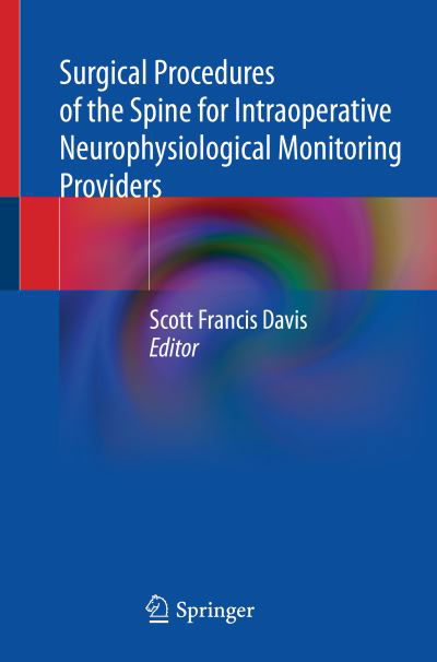 Surgical Procedures of the Spine for Intraoperative Neurophysiological Monitoring Providers (Paperback Book) [1st ed. 2022 edition] (2022)
