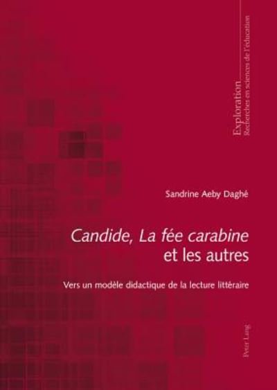 Cover for Sandrine Aeby Daghe · &quot;Candide&quot;, &quot;La Fee Carabine&quot; Et Les Autres: Vers Un Modele Didactique de la Lecture Litteraire - Exploration (Taschenbuch) (2014)