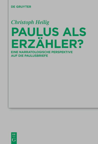 Cover for Christoph Heilig · Paulus als Erzahler?: Eine narratologische Perspektive auf die Paulusbriefe - Beihefte zur Zeitschrift fur die Neutestamentliche Wissenschaft (Hardcover Book) (2020)