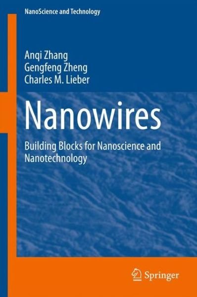 Cover for Anqi Zhang · Nanowires: Building Blocks for Nanoscience and Nanotechnology - NanoScience and Technology (Innbunden bok) [1st ed. 2016 edition] (2016)