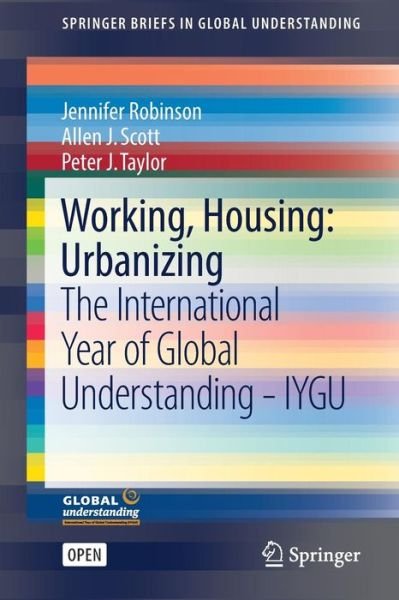 Cover for Jennifer Robinson · Working, Housing: Urbanizing: The International Year of Global Understanding - IYGU - SpringerBriefs in Global Understanding (Taschenbuch) [1st ed. 2016 edition] (2016)