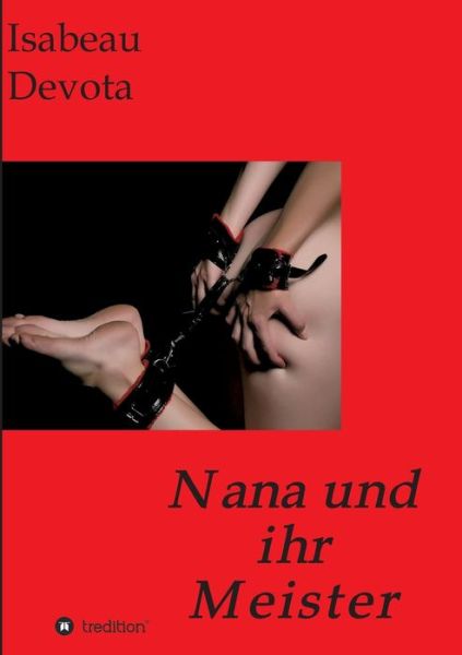 Nana und ihr Meister - Isabeau Devota - Books - Tredition Gmbh - 9783347311794 - April 26, 2021