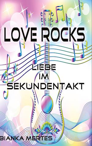 Love Rocks - Bianka Mertes - Books - tredition - 9783347733794 - November 4, 2022