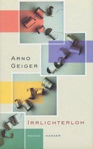 Cover for Arno Geiger · Irrlichterloh (Book)