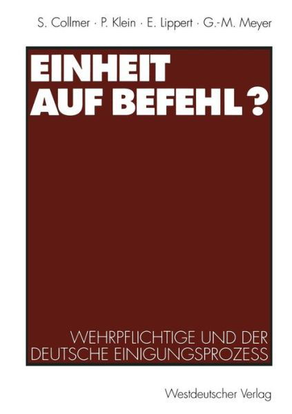 Cover for Paul Klein · Einheit Auf Befehl?: Wehrpflichtige Und Der Deutsche Einigungsprozess (Pocketbok) [1994 edition] (1994)