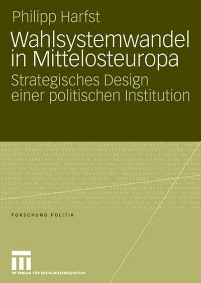 Cover for Philipp Harfst · Wahlsystemwandel in Mittelosteuropa: Strategisches Design Einer Politischen Institution - Forschung Politik (Paperback Book) [2008 edition] (2007)