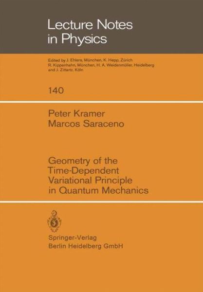 Geometry of the Time-dependent Variational Principle in Quantum Mechanics - Lecture Notes in Physics - P. Kramer - Books - Springer-Verlag Berlin and Heidelberg Gm - 9783540105794 - April 1, 1981