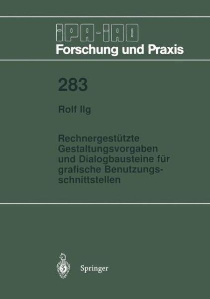 Cover for Rolf Ilg · Rechnergestutzte Gestaltungsvorgaben Und Dialogbausteine Fur Grafische Benutzungsschnittstellen - Ipa-iao - Forschung Und Praxis (Paperback Book) [German edition] (1999)