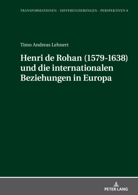 Cover for Timo Andreas Lehnert · Henri de Rohan (1579-1638) und Die Internationalen Beziehungen in Europa (Book) (2023)