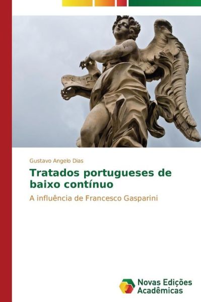 Cover for Gustavo Angelo Dias · Tratados Portugueses De Baixo Contínuo: a Influência De Francesco Gasparini (Paperback Book) [Portuguese edition] (2014)