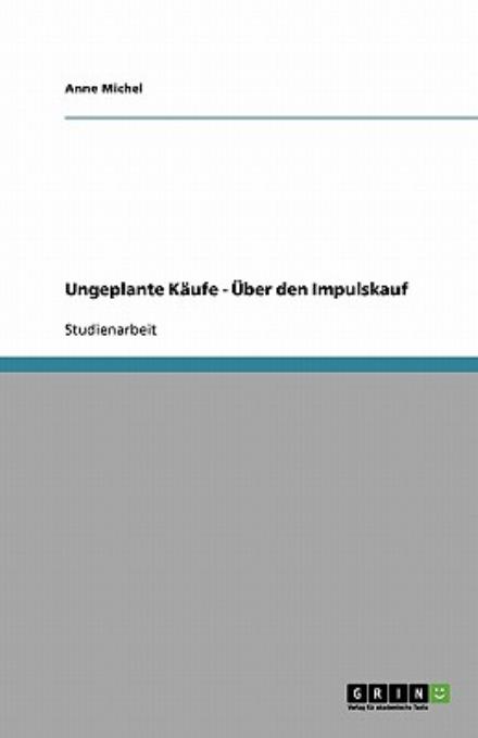 Cover for Michel · Ungeplante Käufe - Über den Impu (Book) [German edition] (2013)