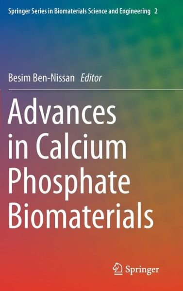 Cover for Besim Ben-nissan · Advances in Calcium Phosphate Biomaterials - Springer Series in Biomaterials Science and Engineering (Hardcover Book) [2014 edition] (2014)