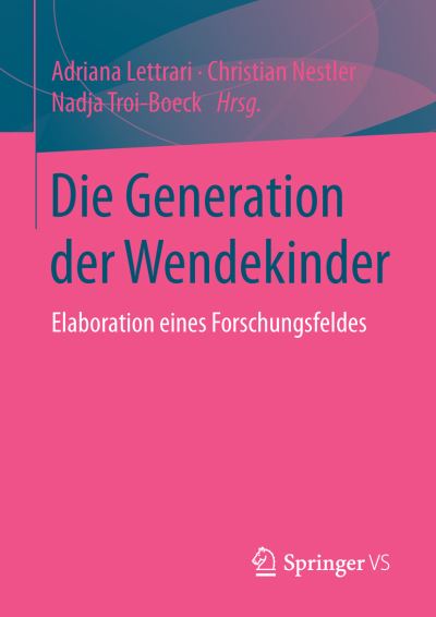 Cover for Die Generation Der Wendekinder: Elaboration Eines Forschungsfeldes (Paperback Book) [1. Aufl. 2016 edition] (2015)