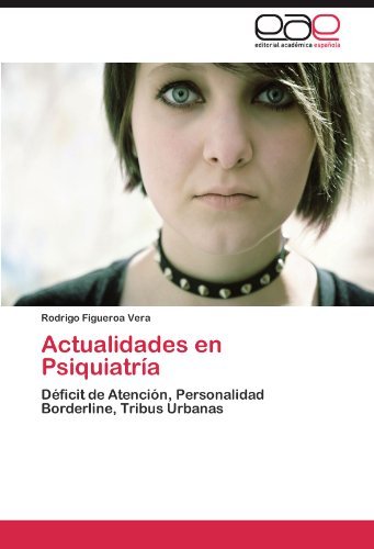 Rodrigo Figueroa Vera · Actualidades en Psiquiatría: Déficit De Atención, Personalidad Borderline, Tribus Urbanas (Taschenbuch) [Spanish edition] (2012)