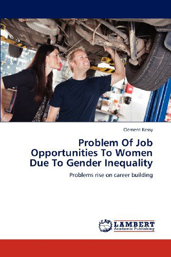 Cover for Clement Kessy · Problem of Job Opportunities to Women Due to Gender Inequality: Problems Rise on Career Building (Paperback Book) (2012)