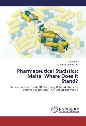 Cover for Maurice Zarb Adami · Pharmaceutical Statistics: Malta, Where Does It Stand?: a Comparative Study of Pharmacy Related Statistics Between Malta and the Rest of the World (Paperback Book) (2012)