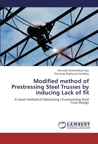 Cover for Thonangi Raghuram Sandeep · Modified Method of Prestressing Steel Trusses by Inducing Lack of Fit: a Novel Method of Optimizing / Economizing Steel Truss Design (Paperback Book) (2012)