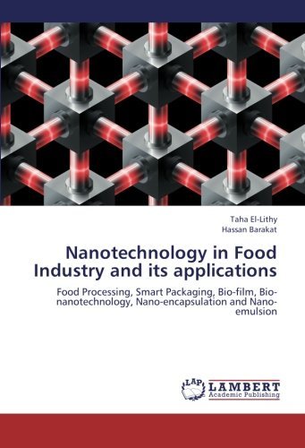 Cover for Hassan Barakat · Nanotechnology in Food Industry and Its Applications: Food Processing, Smart Packaging, Bio-film, Bio-nanotechnology, Nano-encapsulation and Nano-emulsion (Paperback Book) (2013)