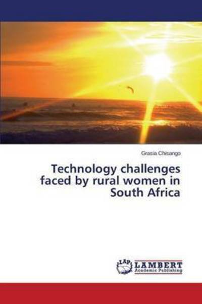 Cover for Chisango Grasia · Technology Challenges Faced by Rural Women in South Africa (Pocketbok) (2015)
