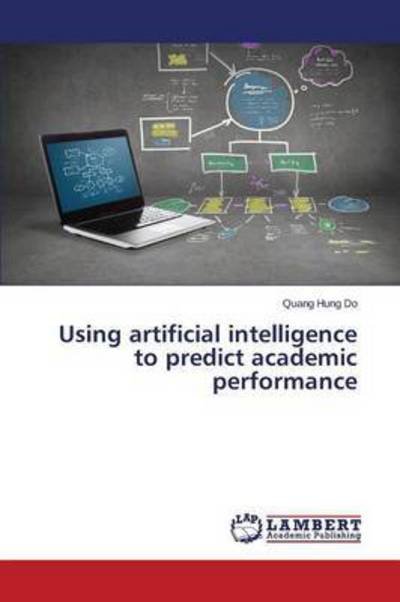 Cover for Do Quang Hung · Using Artificial Intelligence to Predict Academic Performance (Pocketbok) (2015)